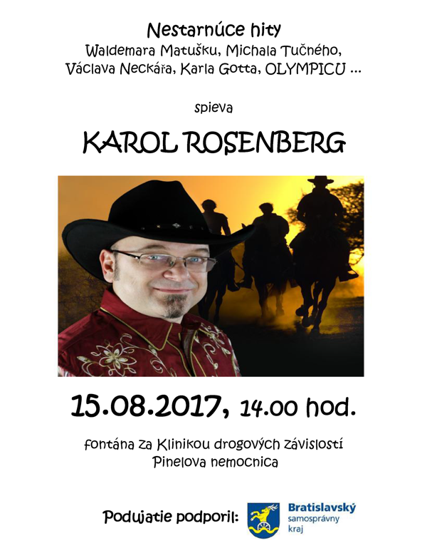Plagát podujatia Nestarnúce hity Waldemara Matušku, Michala Tučného, Václava Neckářa, Karla Gotta, Olympicu spieva Karol Rosenberg 15. 08. 2017 o 14.00 hod. fontána za Klinikou drogových závislostí Pinelova nemocnica. Podujatie podporil Bratislavský samosprávny kraj