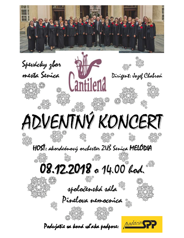 Plagát podujatia Spevácky zbor mesta Senica Dirigent: Jozef Chabroň ADVENTNÝ KONCERT HOSŤ: akordeónový orchester ZUŠ Senica MELÓDIA 08.12.2018 o 14.00 hod. spoločenská sála Pinelova nemocnica Podujatie sa koná vďaka podpore: